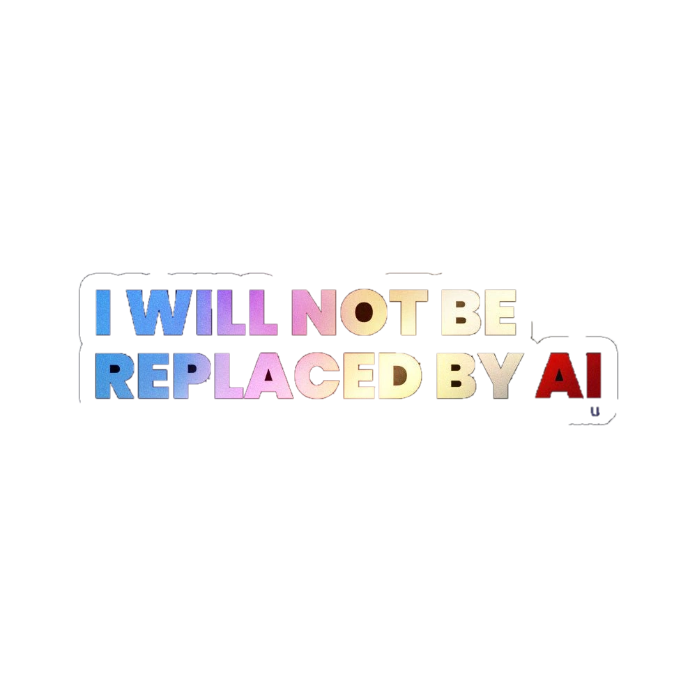 I Will Not Be Replaced Holographic Stickers